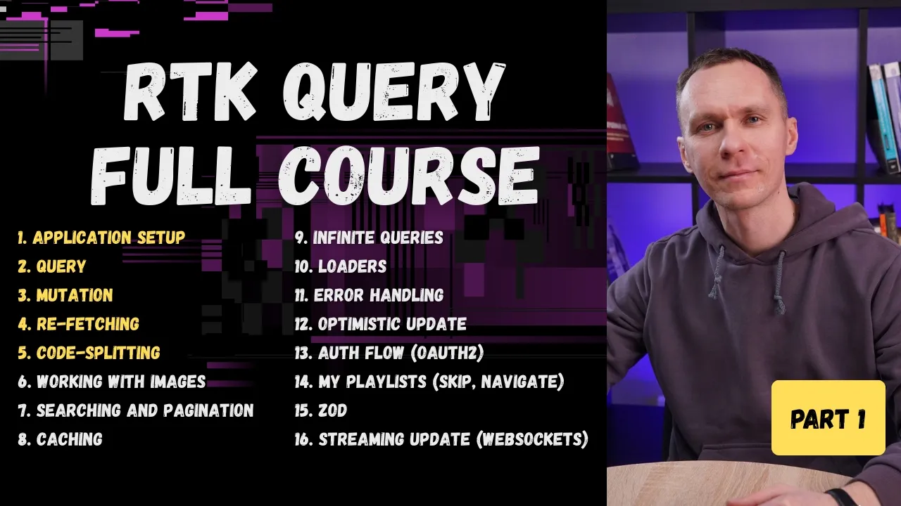 RTK Query Полный курс, часть 1 — Application Setup, Queries, Mutations, Re-fetching & Code Splitting